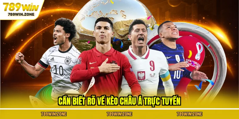 Cần biết rõ về kèo châu Á trực tuyến