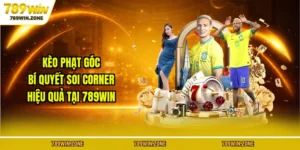 Kèo Phạt Góc - Bí Quyết Soi Corner Hiệu Quả Tại 789WIN