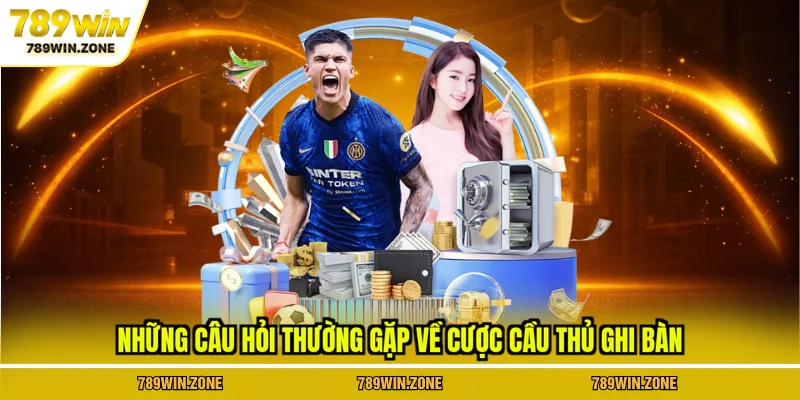 Những câu hỏi thường gặp về cược cầu thủ ghi bàn
