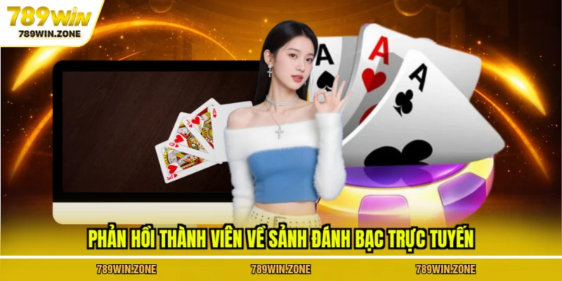 Phản hồi thành viên về sảnh đánh bạc trực tuyến