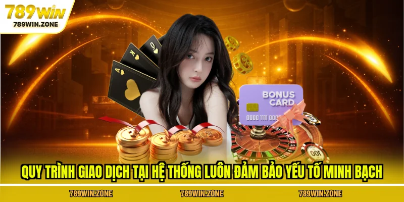 Quy trình giao dịch tại hệ thống luôn đảm bảo yếu tố minh bạch