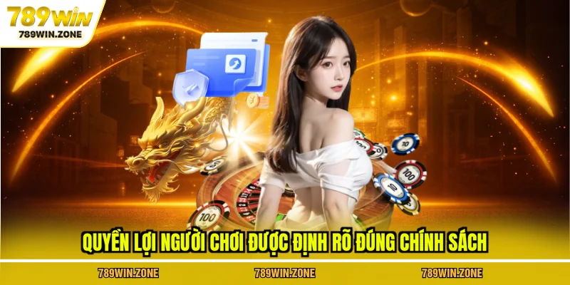 Quyền lợi người chơi được định rõ đúng chính sách