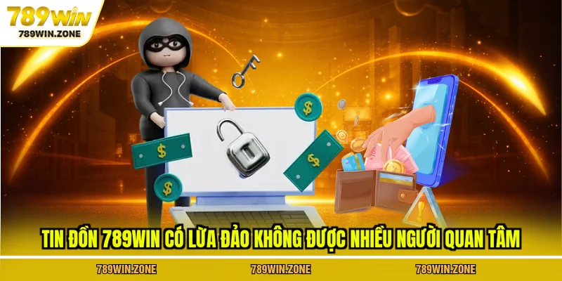 Tin đồn 789WIN có lừa đảo không được nhiều người quan tâm